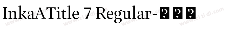 InkaATitle 7 Regular字体转换